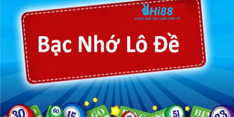 Tổng hợp các phương pháp bạc nhớ lô đề miền Bắc tỷ lệ trúng cao