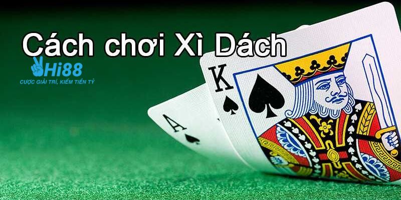 Tổng quan về luật chơi xì dách